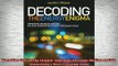 READ book  Decoding the Energy Enigma Improved DecisionMaking on This Generations Most Pressing Full EBook