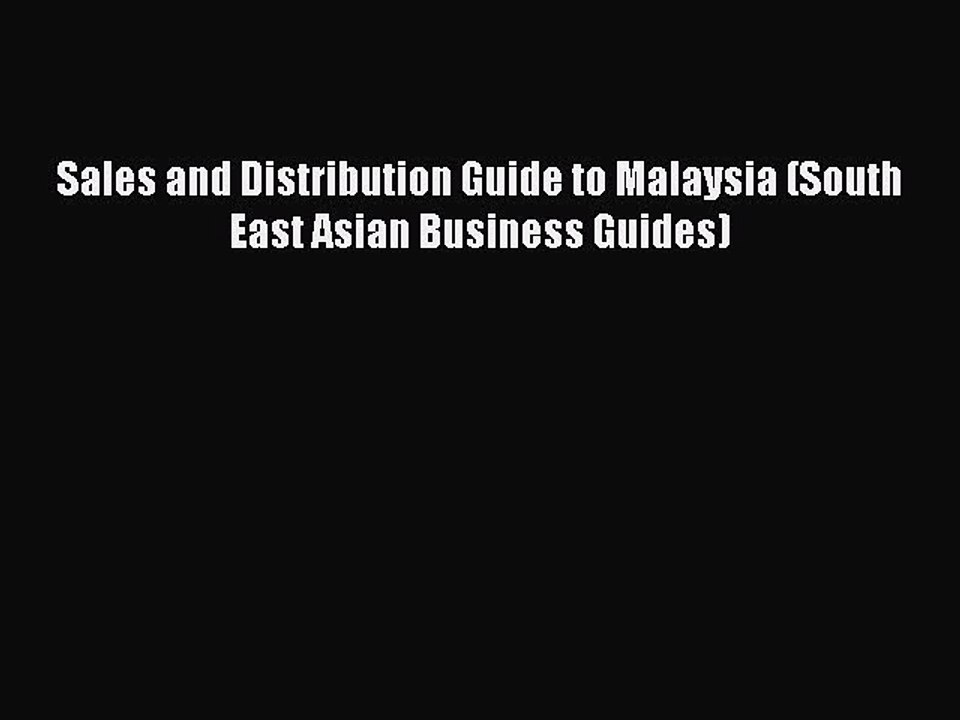 Read Sales and Distribution Guide to Malaysia (South East Asian Business Guides) Ebook Free