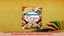 PDF  Appetizer Recipes Quick  Easy to Cook Appetizer Recipes Ever Tasted  Book 5 of 50  PDF Full Ebook