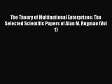 Read The Theory of Multinational Enterprises: The Selected Scientific Papers of Alan M. Rugman