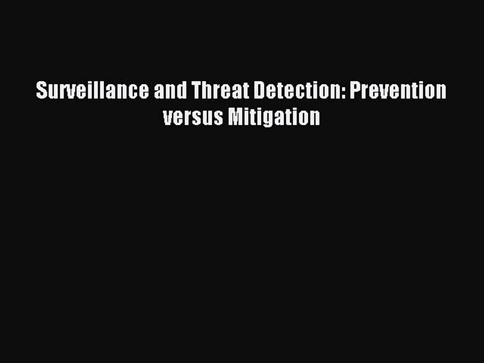 Read Surveillance and Threat Detection: Prevention versus Mitigation Ebook Free