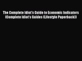 Download The Complete Idiot's Guide to Economic Indicators (Complete Idiot's Guides (Lifestyle