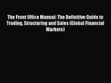 Read The Front Office Manual: The Definitive Guide to Trading Structuring and Sales (Global