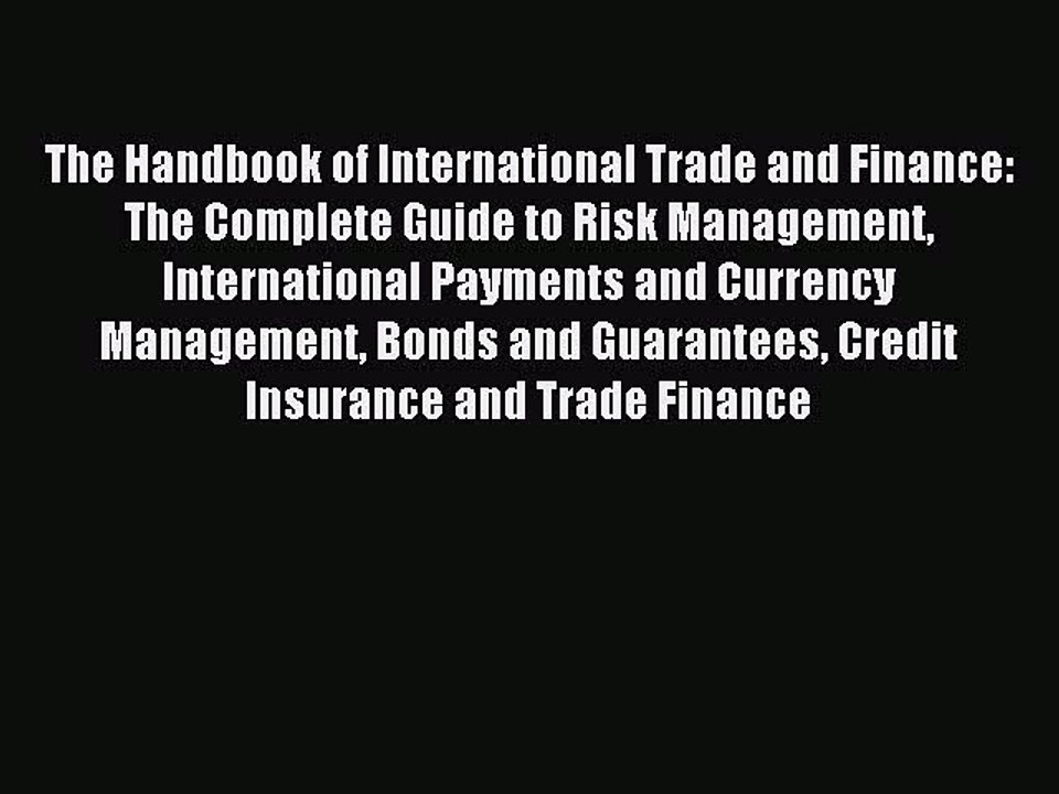 Read The Handbook of International Trade and Finance: The Complete Guide to Risk Management