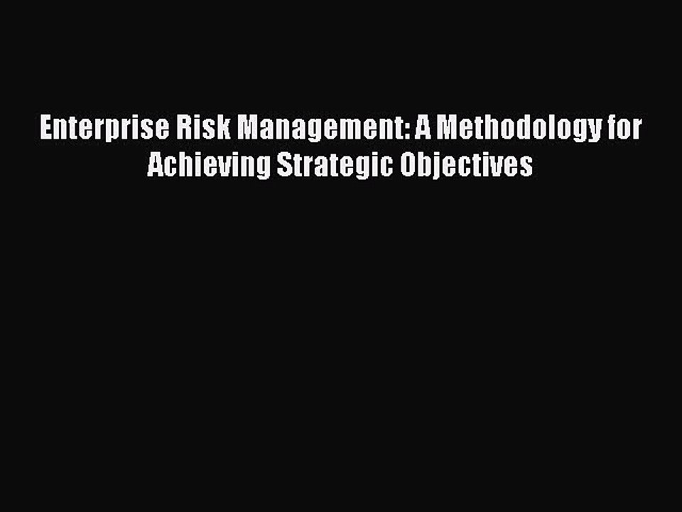 Read Enterprise Risk Management: A Methodology for Achieving Strategic Objectives Ebook Free