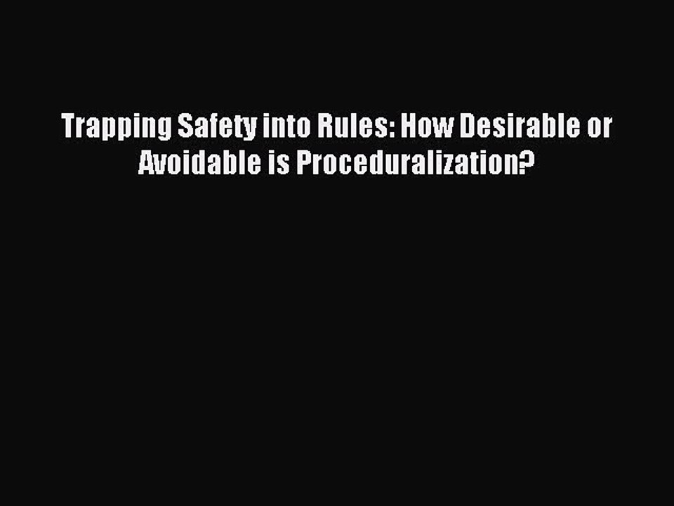Read Trapping Safety into Rules: How Desirable or Avoidable is Proceduralization? Ebook Free