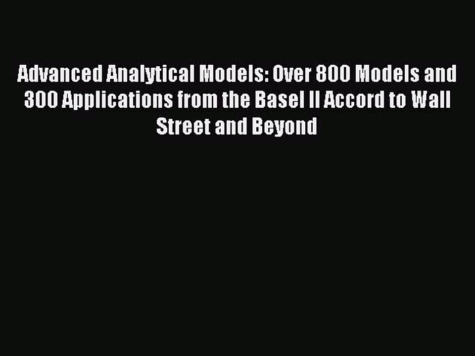 Read Advanced Analytical Models: Over 800 Models and 300 Applications from the Basel II Accord
