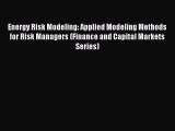 Read Energy Risk Modeling: Applied Modeling Methods for Risk Managers (Finance and Capital