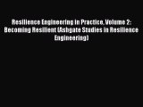 Read Resilience Engineering in Practice Volume 2: Becoming Resilient (Ashgate Studies in Resilience