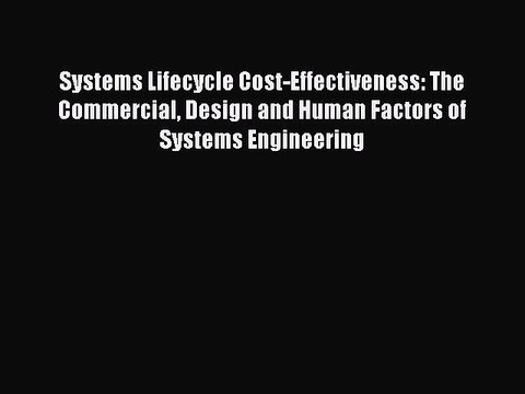 Read Systems Lifecycle Cost-Effectiveness: The Commercial Design and Human Factors of Systems