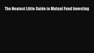 Read The Neatest Little Guide to Mutual Fund Investing PDF Free