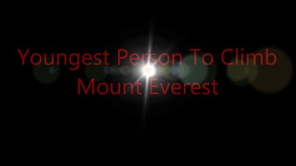 Youngest Person To Climb Mount Everest in the World