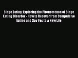 [PDF] Binge Eating: Exploring the Phenomenon of Binge Eating Disorder - How to Recover from