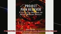 Downlaod Full PDF Free  Project Pain Reliever A JustInTime Handbook for Anyone Managing Projects Full Free