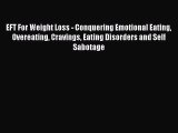 [PDF] EFT For Weight Loss - Conquering Emotional Eating Overeating Cravings Eating Disorders