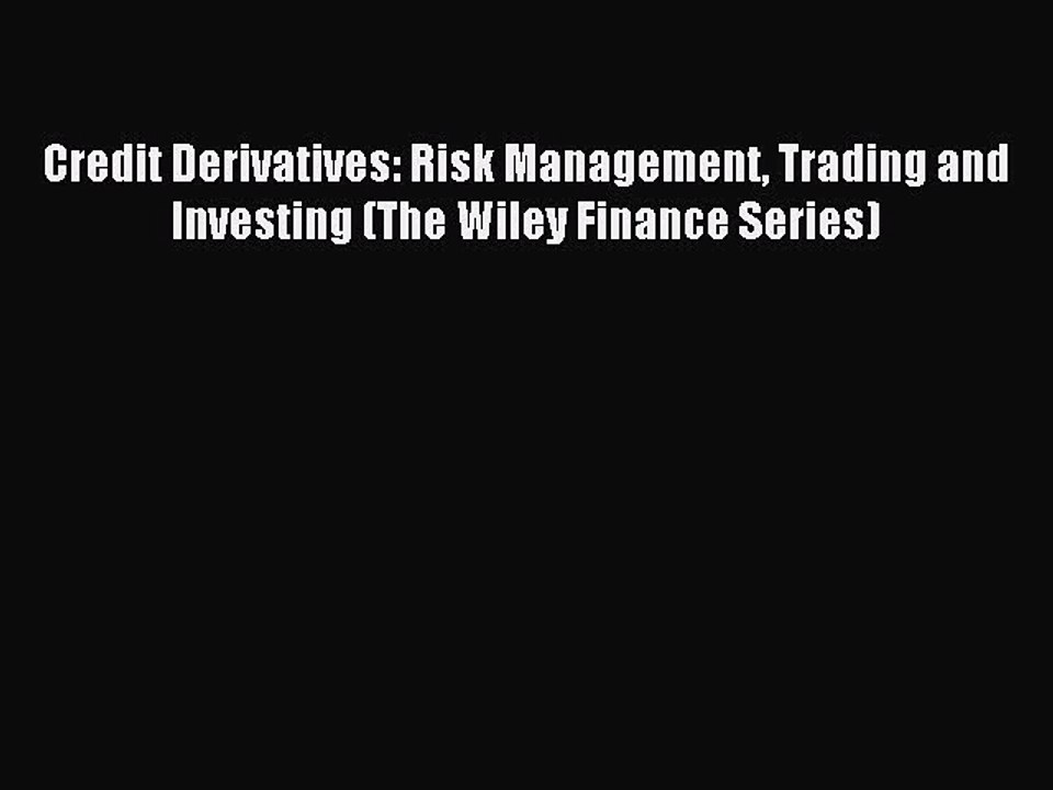 Read Credit Derivatives: Risk Management Trading and Investing (The Wiley Finance Series) Ebook