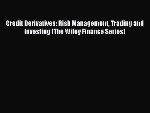 Read Credit Derivatives: Risk Management Trading and Investing (The Wiley Finance Series) Ebook