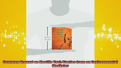 READ book  Common Ground on Hostile Turf Stories from an Environmental Mediator Online Free