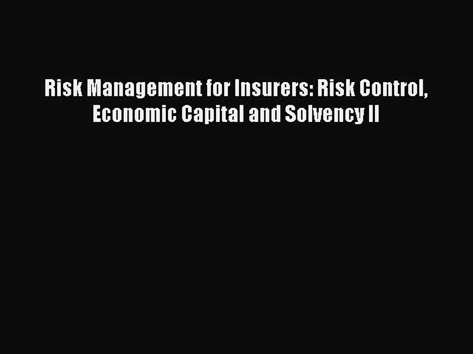 Read Risk Management for Insurers: Risk Control Economic Capital and Solvency II Ebook Online