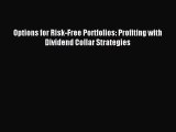 Read Options for Risk-Free Portfolios: Profiting with Dividend Collar Strategies Ebook Free