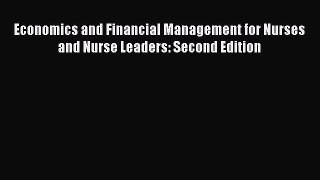 [Download] Economics and Financial Management for Nurses and Nurse Leaders: Second Edition