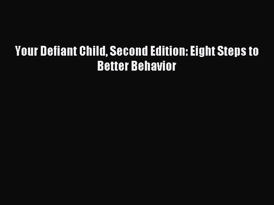 [Download] Your Defiant Child Second Edition: Eight Steps to Better Behavior Ebook Online