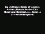 Read Sea Level Rise and Coastal Infrastructure: Prediction Risks and Solutions (Cdrm Monographs)