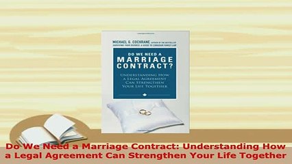 Download  Do We Need a Marriage Contract Understanding How a Legal Agreement Can Strengthen Your  Read Online