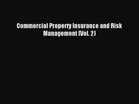 Read Commercial Property Insurance and Risk Management (Vol. 2) Ebook Free