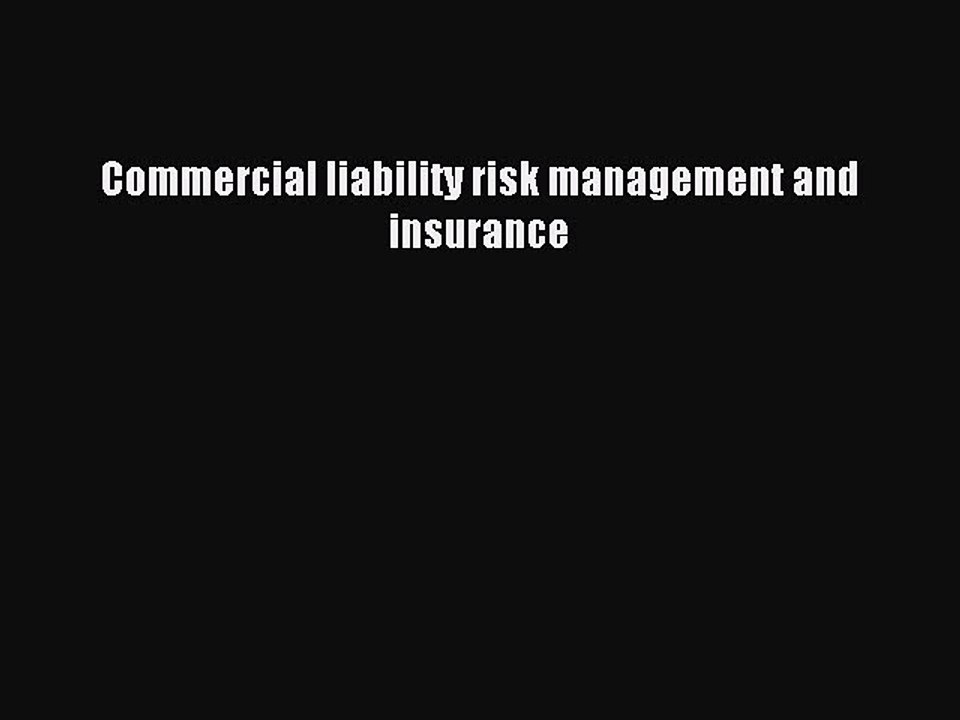 Read Commercial liability risk management and insurance Ebook Free