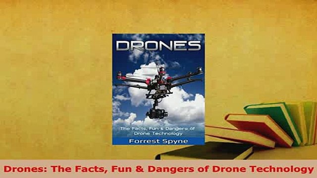 PDF Drones The Facts Fun Dangers of Drone Technology Free Books