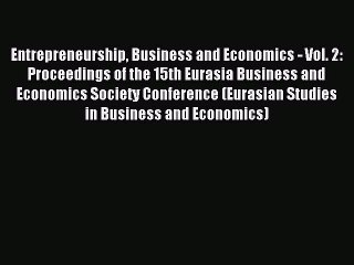 Read Entrepreneurship Business and Economics - Vol. 2: Proceedings of the 15th Eurasia Business