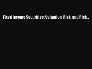 Download Fixed Income Securities: Valuation Risk and Risk... PDF Free
