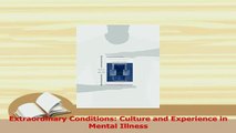 Read  Extraordinary Conditions Culture and Experience in Mental Illness Ebook Free
