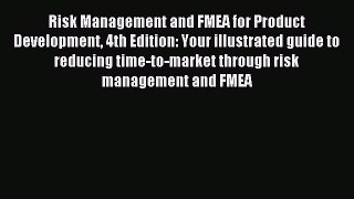 Download Risk Management and FMEA for Product Development 4th Edition: Your illustrated guide