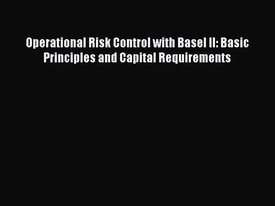 Read Operational Risk Control with Basel II: Basic Principles and Capital Requirements Ebook