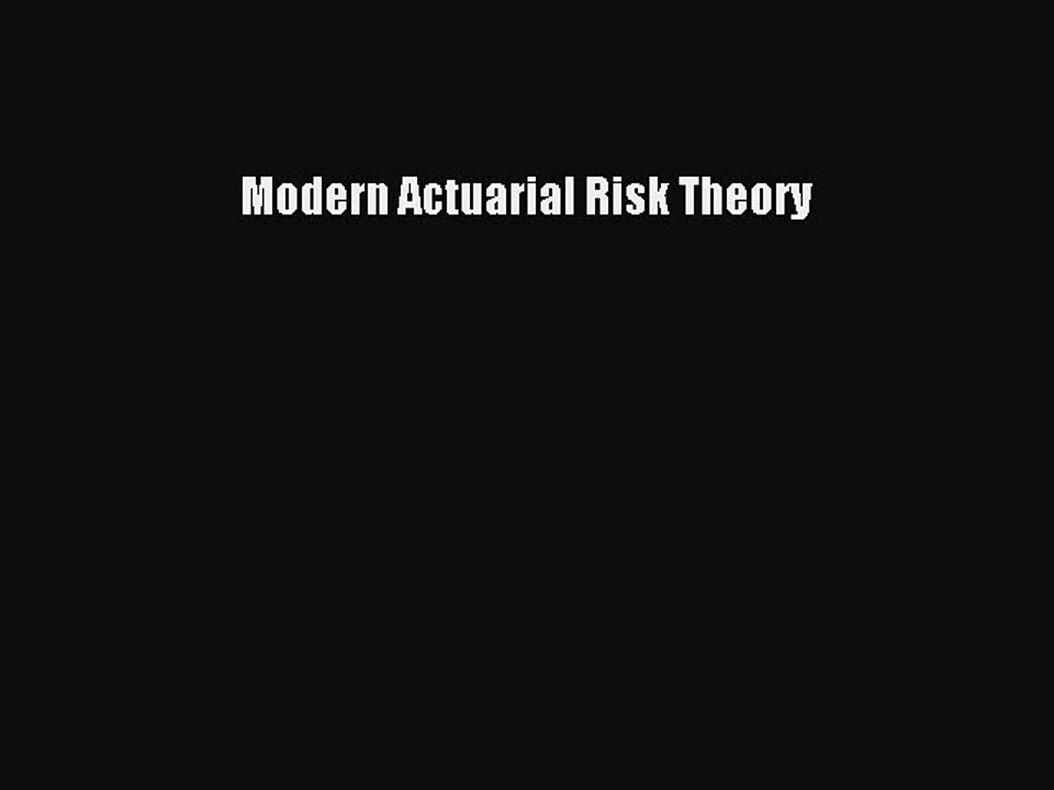 Read Modern Actuarial Risk Theory Ebook Free