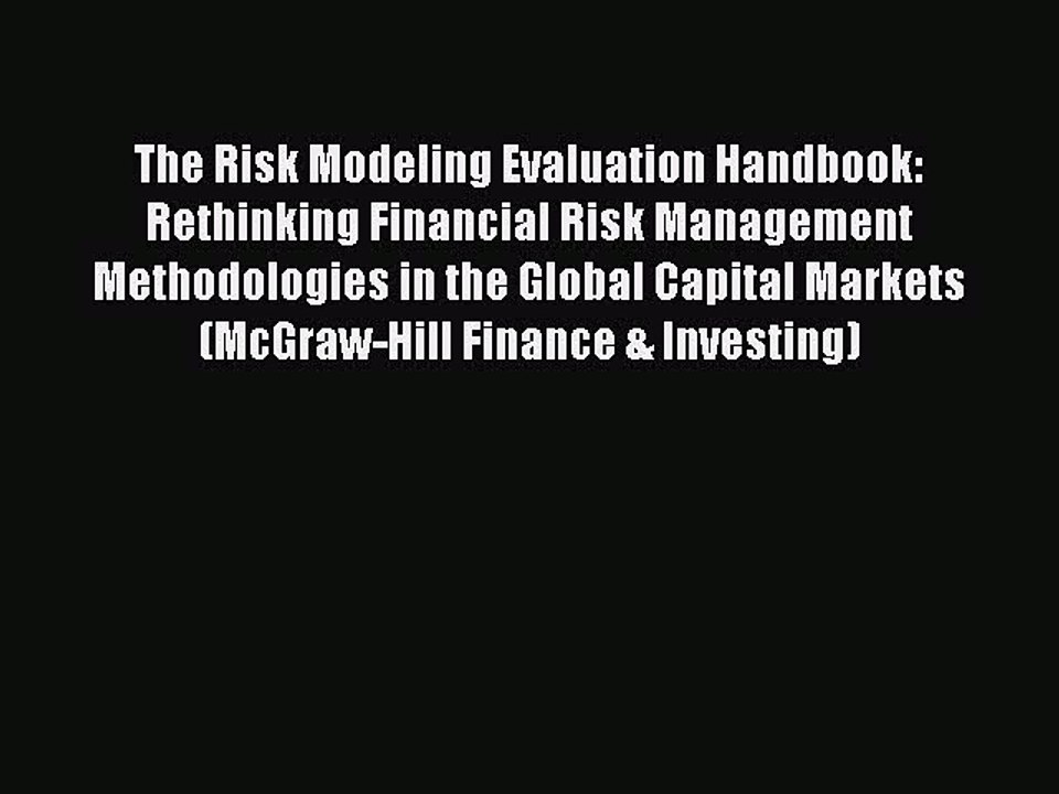 Read The Risk Modeling Evaluation Handbook: Rethinking Financial Risk Management Methodologies