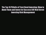 Read The Top 10 Pitfalls of Trust Deed Investing: (How to Avoid Them and Invest for Success)