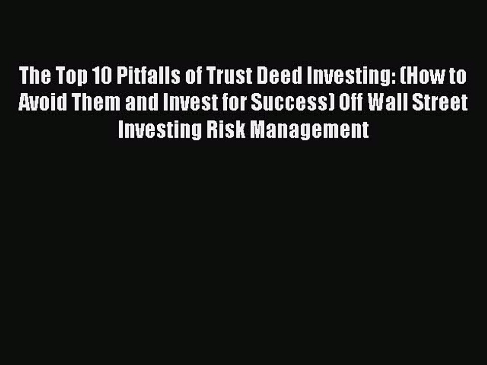 Read The Top 10 Pitfalls of Trust Deed Investing: (How to Avoid Them and Invest for Success)