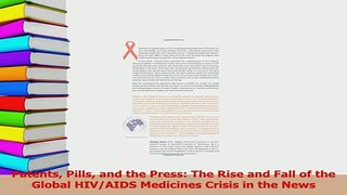Read  Patents Pills and the Press The Rise and Fall of the Global HIVAIDS Medicines Crisis in Ebook Online