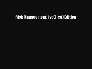Read Risk Management: 1st (First) Edition PDF Online