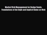 Read Market Risk Management for Hedge Funds: Foundations of the Style and Implicit Value-at-Risk