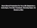 [PDF] Heart Attack Prevention For You & Me Symptoms & Early Signs First Aid Treatment Warning
