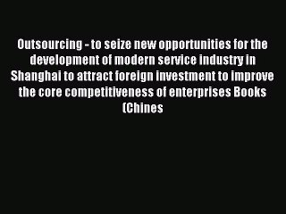 Read Outsourcing - to seize new opportunities for the development of modern service industry