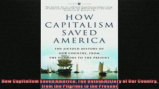 For you  How Capitalism Saved America The Untold History of Our Country from the Pilgrims to the