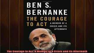 For you  The Courage to Act A Memoir of a Crisis and Its Aftermath