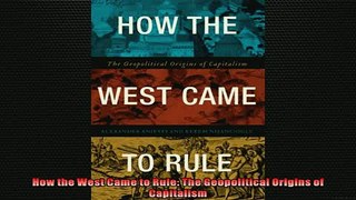 One of the best  How the West Came to Rule The Geopolitical Origins of Capitalism