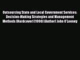 Read Outsourcing State and Local Government Services: Decision-Making Strategies and Management