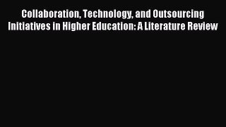 Read Collaboration Technology and Outsourcing Initiatives in Higher Education: A Literature